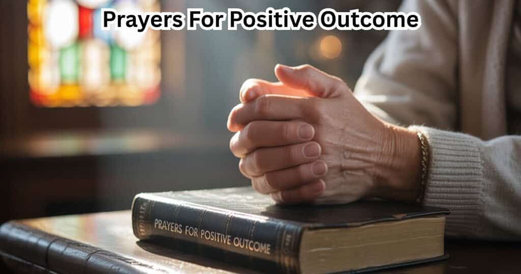 Prayers For Positive Outcome